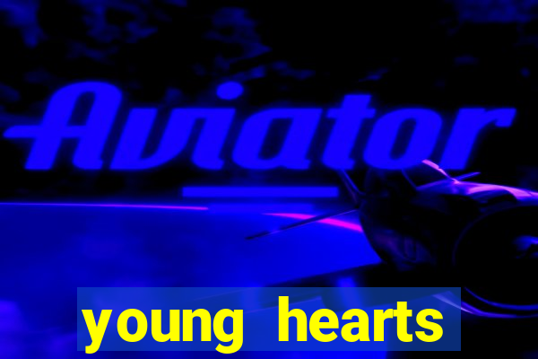 young hearts assistir 2024